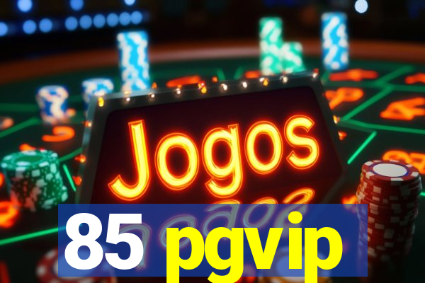 85 pgvip